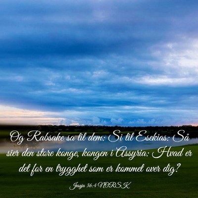 Picture 03 - Jesaja 36:4 NORSK - Og Rabsake sa til dem: Si til Esekias: Så sier - Bible Verse Picture