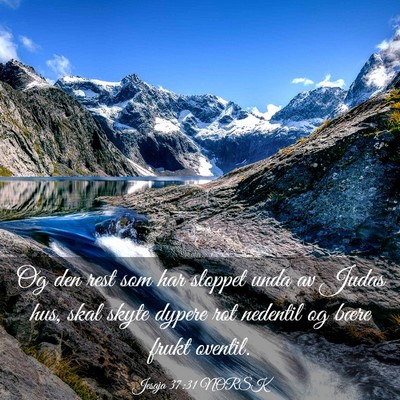 Picture 03 - Jesaja 37:31 NORSK - Og den rest som har sloppet unda av Judas hus, - Bible Verse Picture