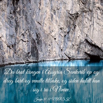 Picture 03 - Jesaja 37:37 NORSK - Da brøt kongen i Assyria Sankerib op og drog - Bible Verse Picture