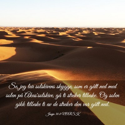 Picture 03 - Jesaja 38:8 NORSK - Se, jeg lar solskivens skygge, som er gått ned - Bible Verse Picture
