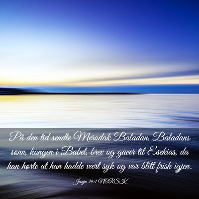 Picture 03 - Jesaja 39:1 NORSK - På den tid sendte Merodak Baladan, Baladans - Bible Verse Picture