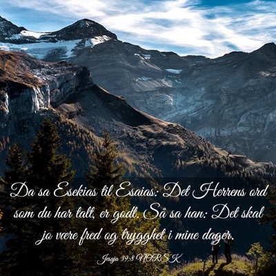 Picture 03 - Jesaja 39:8 NORSK - Da sa Esekias til Esaias: Det Herrens ord som du - Bible Verse Picture