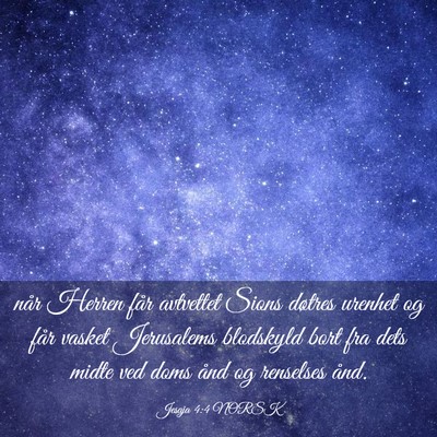 Picture 03 - Jesaja 4:4 NORSK - når Herren får avtvettet Sions døtres urenhet - Bible Verse Picture
