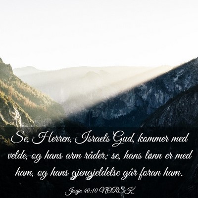 Picture 03 - Jesaja 40:10 NORSK - Se, Herren, Israels Gud, kommer med velde, og - Bible Verse Picture