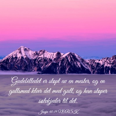 Picture 03 - Jesaja 40:19 NORSK - Gudebilledet er støpt av en mester, og en - Bible Verse Picture