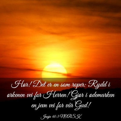 Picture 03 - Jesaja 40:3 NORSK - Hør! Det er en som roper: Rydd i ørkenen vei - Bible Verse Picture