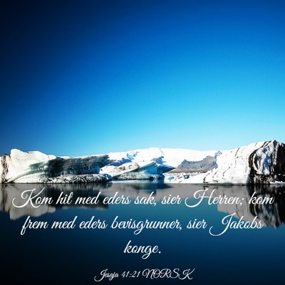 Picture 03 - Jesaja 41:21 NORSK - Kom hit med eders sak, sier Herren; kom frem med - Bible Verse Picture