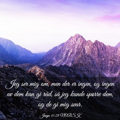 Picture 03 - Jesaja 41:28 NORSK - Jeg ser mig om, men der er ingen, og ingen av dem - Bible Verse Picture