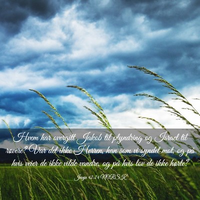Picture 03 - Jesaja 42:24 NORSK - Hvem har overgitt Jakob til plyndring og Israel - Bible Verse Picture