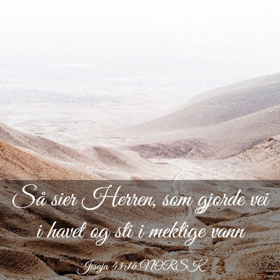 Picture 03 - Jesaja 43:16 NORSK - Så sier Herren, som gjorde vei i havet og sti i - Bible Verse Picture