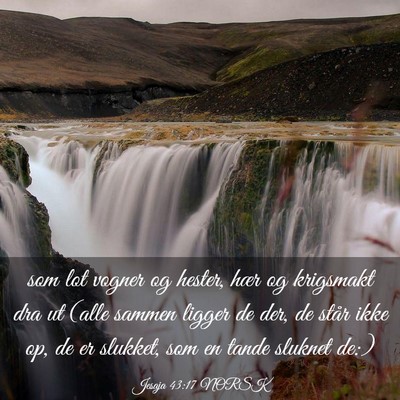 Picture 03 - Jesaja 43:17 NORSK - som lot vogner og hester, hær og krigsmakt dra - Bible Verse Picture