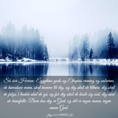 Picture 03 - Jesaja 45:14 NORSK - Så sier Herren: Egyptens gods og Etiopias - Bible Verse Picture