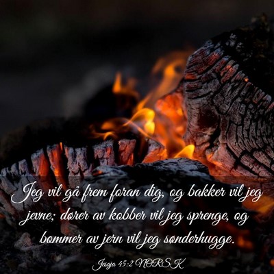 Picture 03 - Jesaja 45:2 NORSK - Jeg vil gå frem foran dig, og bakker vil jeg - Bible Verse Picture