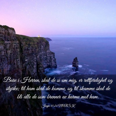 Picture 03 - Jesaja 45:24 NORSK - Bare i Herren, skal de si om mig, er - Bible Verse Picture
