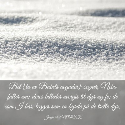 Picture 03 - Jesaja 46:1 NORSK - Bel {to av Babels avguder} segner, Nebo faller - Bible Verse Picture