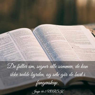 Picture 03 - Jesaja 46:2 NORSK - De faller om, segner alle sammen, de kan ikke - Bible Verse Picture