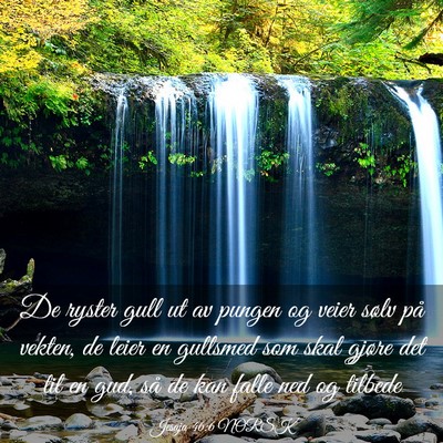 Picture 03 - Jesaja 46:6 NORSK - De ryster gull ut av pungen og veier sølv på - Bible Verse Picture