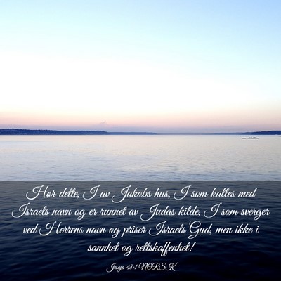 Picture 03 - Jesaja 48:1 NORSK - Hør dette, I av Jakobs hus, I som kalles med - Bible Verse Picture