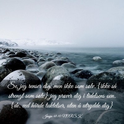 Picture 03 - Jesaja 48:10 NORSK - Se, jeg renser dig, men ikke som sølv. {ikke så - Bible Verse Picture