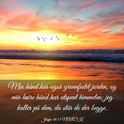 Picture 03 - Jesaja 48:13 NORSK - Min hånd har også grunnfestet jorden, og min - Bible Verse Picture