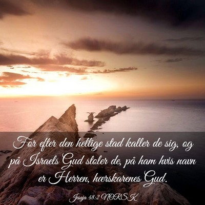 Picture 03 - Jesaja 48:2 NORSK - For efter den hellige stad kaller de sig, og på - Bible Verse Picture