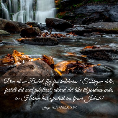 Picture 03 - Jesaja 48:20 NORSK - Dra ut av Babel, fly fra kaldeerne! Forkynn - Bible Verse Picture