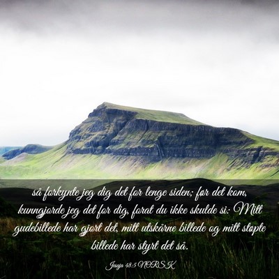 Picture 03 - Jesaja 48:5 NORSK - så forkynte jeg dig det for lenge siden; før - Bible Verse Picture