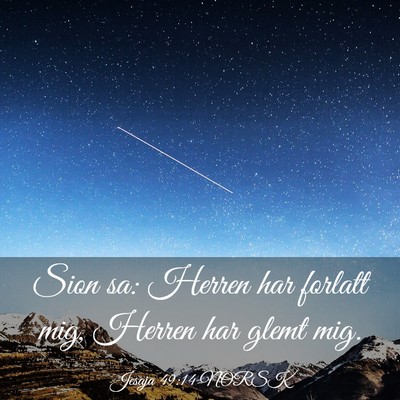 Picture 03 - Jesaja 49:14 NORSK - Sion sa: Herren har forlatt mig, Herren har glemt - Bible Verse Picture