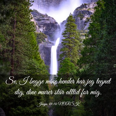 Picture 03 - Jesaja 49:16 NORSK - Se, I begge mine hender har jeg tegnet dig, dine - Bible Verse Picture