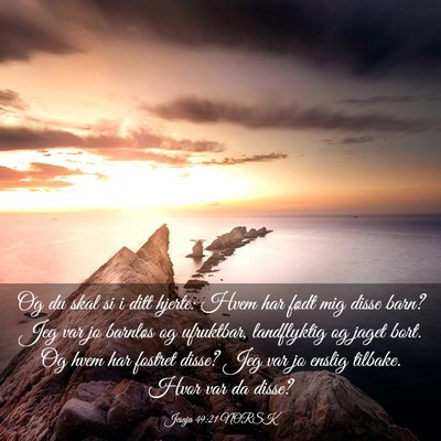 Picture 03 - Jesaja 49:21 NORSK - Og du skal si i ditt hjerte: Hvem har født mig - Bible Verse Picture