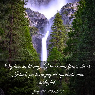 Picture 03 - Jesaja 49:3 NORSK - Og han sa til mig: Du er min tjener, du er - Bible Verse Picture