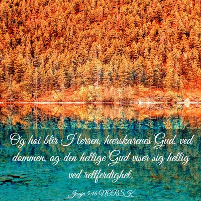 Picture 03 - Jesaja 5:16 NORSK - Og høi blir Herren, hærskarenes Gud, ved - Bible Verse Picture