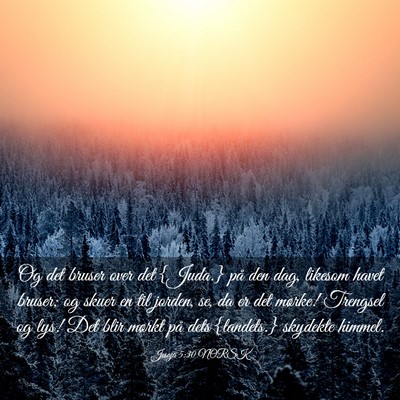 Picture 03 - Jesaja 5:30 NORSK - Og det bruser over det {Juda.} på den dag, - Bible Verse Picture