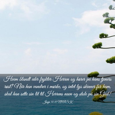Picture 03 - Jesaja 50:10 NORSK - Hvem blandt eder frykter Herren og hører på - Bible Verse Picture