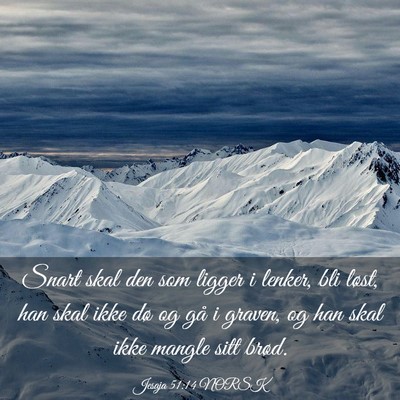 Picture 03 - Jesaja 51:14 NORSK - Snart skal den som ligger i lenker, bli løst, - Bible Verse Picture
