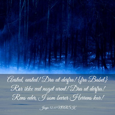 Picture 03 - Jesaja 52:11 NORSK - Avsted, avsted! Dra ut derfra! {fra Babel} Rør - Bible Verse Picture