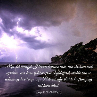 Picture 03 - Jesaja 53:10 NORSK - Men det behaget Herren å knuse ham, han slo ham - Bible Verse Picture