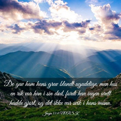 Picture 03 - Jesaja 53:9 NORSK - De gav ham hans grav blandt ugudelige, men hos en - Bible Verse Picture
