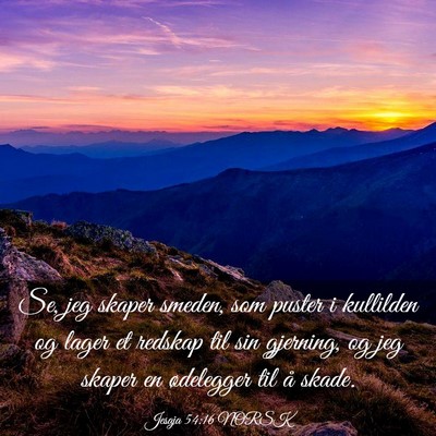Picture 03 - Jesaja 54:16 NORSK - Se, jeg skaper smeden, som puster i kullilden og - Bible Verse Picture