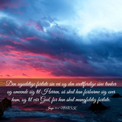 Picture 03 - Jesaja 55:7 NORSK - Den ugudelige forlate sin vei og den urettferdige - Bible Verse Picture