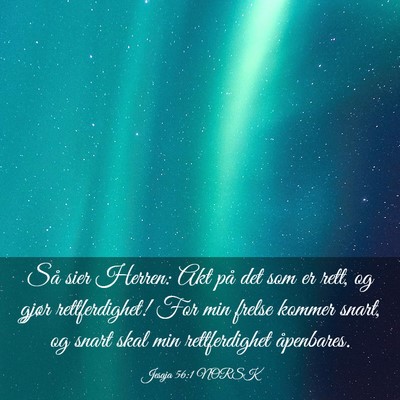 Picture 03 - Jesaja 56:1 NORSK - Så sier Herren: Akt på det som er rett, og - Bible Verse Picture