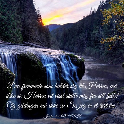 Picture 03 - Jesaja 56:3 NORSK - Den fremmede som holder sig til Herren, må ikke - Bible Verse Picture
