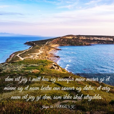 Picture 03 - Jesaja 56:5 NORSK - dem vil jeg i mitt hus og innenfor mine murer gi - Bible Verse Picture