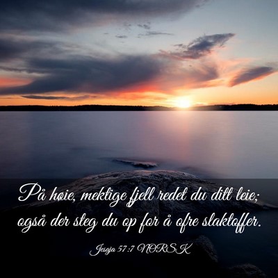 Picture 03 - Jesaja 57:7 NORSK - På høie, mektige fjell redet du ditt leie; - Bible Verse Picture