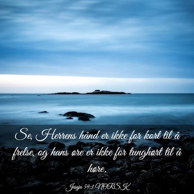 Picture 03 - Jesaja 59:1 NORSK - Se, Herrens hånd er ikke for kort til å frelse, - Bible Verse Picture