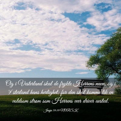 Picture 03 - Jesaja 59:19 NORSK - Og i Vesterland skal de frykte Herrens navn, og i - Bible Verse Picture