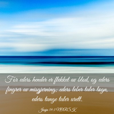 Picture 03 - Jesaja 59:3 NORSK - For eders hender er flekket av blod, og eders - Bible Verse Picture