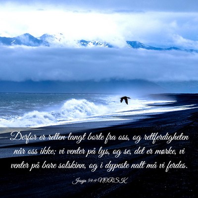 Picture 03 - Jesaja 59:9 NORSK - Derfor er retten langt borte fra oss, og - Bible Verse Picture