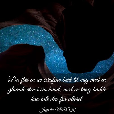 Picture 03 - Jesaja 6:6 NORSK - Da fløi en av serafene bort til mig med en - Bible Verse Picture