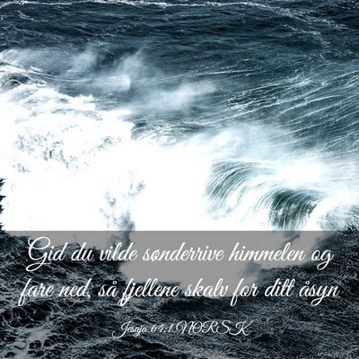 Picture 03 - Jesaja 64:1 NORSK - Gid du vilde sønderrive himmelen og fare ned, - Bible Verse Picture